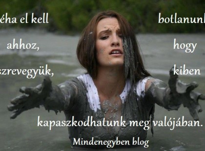 Néha el kell botlanunk ahhoz, hogy észrevegyük, kiben kapaszkodhatunk meg valójában.