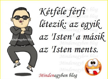 Kétféle férfi létezik: az egyik az Isten a másik az Isten ments.