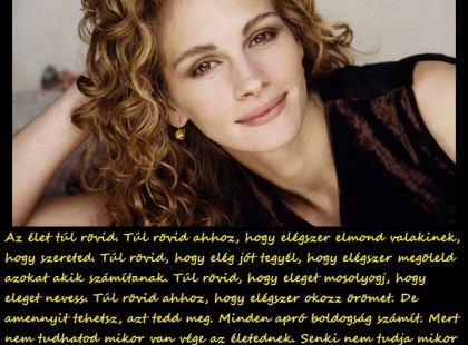 Az élet túl rövid. Túl rövid ahhoz, hogy elégszer elmond valakinek, hogy szereted.