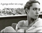 A gyenge ember vár a nagy lehetőségre, az erős megteremti azt.