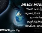 Drága Istenem! Most nem kérni akarok tőled... csak szeretném megköszönni mindazt, amim van.