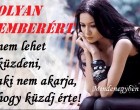 Olyan emberért nem lehet küzdeni, aki nem akarja, hogy küzdj érte!