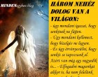 Három nehéz dolog van a világon: - úgy mondani igazat, hogy senkinek ne fájjon....