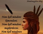 Nem kell mindent kimondani. Nem kell mindent megkérdezni. Nem kell mindenre válaszolni.