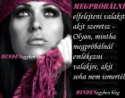 Megpróbálni elfelejteni valakit, akit szeretsz - Olyan, mintha megpróbálnál emlékezni valakire, akit soha nem ismertél.
