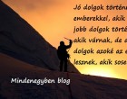 ...de a legjobb dolgok azoké az embereké lesznek, akik sosem adják fel.