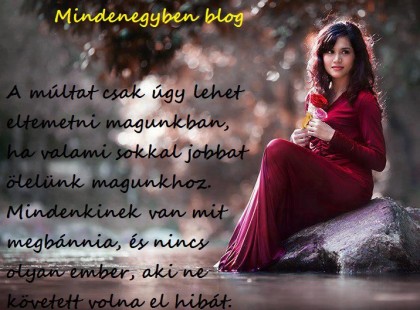 A múltat csak úgy lehet eltemetni magunkban, ha valami sokkal jobbat ölelünk magunkhoz.