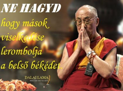 Ne hagyd hogy mások viselkedése lerombolja a belső békédet.