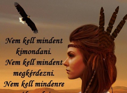 Nem kell mindent kimondani. Nem kell mindent megkérdezni. Nem kell mindenre válaszolni.