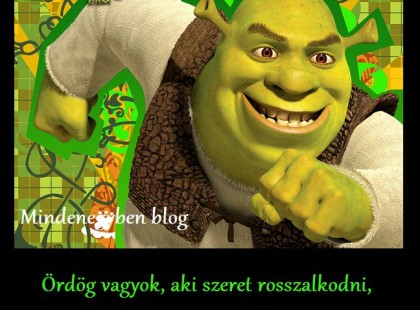 Ördög vagyok, aki szeret rosszalkodni, és egy angyal, akire nem lehet haragudni :)