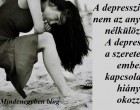 A depresszió fő oka nem az anyagi nélkülözés. A depressziót a szeretetteljes emberi kapcsolatok hiánya okozza