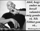 Attól, hogy az ember nem beszél valamiről, még gondol rá. Sőt. Többet gondol rá...