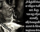 A legjobb érzés a világon tudni azt, hogy van egy olyan személy, aki önmagadért szeret és bármit megtenne érted