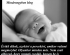 Értük élünk, azokért a percekért, amikor valami megmozdul. Olyankor minden más. Nem csak elhiszed, hogy vannak csodák, hanem be is bizonyosodik, hogy léteznek. Amikor a Véletlen egyetlen pillanatban találkozik a Sorssal, képes teljesen megváltoztatni és felülírni az életedet. És van, hogy a másikét is.