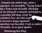 A kutyában van becsület. Csak az ember tud hazudni. Az az igazi ugatás.