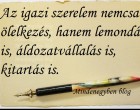 Az igazi szerelem nemcsak ölelkezés, hanem lemondás is, áldozatvállalás is, kitartás is.