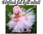 Férfivá fel kell nőni!A nő viszont születésétől fogva nő