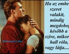 Ha az ember szeret valakit, mindig megdobog később a szíve, mikor hall róla, vagy látja...