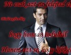 Ne csak azt ne felejtsd el, hogy honnan indultál Hanem azt se, hogy kikkel.