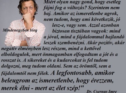 Miért olyan nagy gond, hogy esetleg fájni fog a változás? Szerintem nem baj.