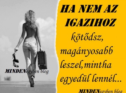 Ha nem az igazihoz kötődsz, magányosabb leszel, mint ha egyedül lennél.