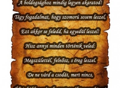 Addig szép életed, amíg te akarod. A boldogsághoz mindig legyen akaratod!