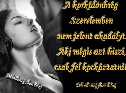 A korkülönbség Szerelemben nem jelent akadályt. Aki mégis azt hiszi, csak fél kockáztatni!