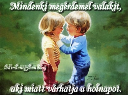 Mindenki megérdemel valakit, aki miatt várhatja a holnapot.