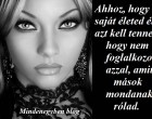 Ahhoz, hogy a saját életed éld, azt kell tenned, hogy nem foglalkozol azzal, amit mások mondanak rólad.