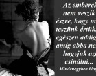 Az emberek nem veszik észre, hogy mit teszünk értük, egészen addig, amíg abba nem hagyjuk azt csinálni...