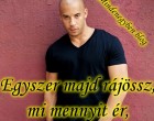 Egyszer majd rájössz, mi mennyit ér, Mit tettél meg, s kiért,