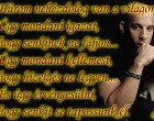 Három nehéz dolog van a világon: Úgy mondani igazat, hogy senkinek ne fájjon... Úgy mondani kellemest, hogy hízelgés ne legyen... És úgy érvényesülni, hogy senkit se tapossunk el.