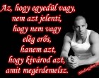 Az, hogy egyedül vagy, nem azt jelenti, hogy nem vagy elég erős, hanem azt, hogy kivárod azt, amit megérdemelsz.
