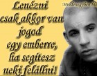 Lenézni csak akkor van jogod egy emberre, ha segítesz neki felállni!!!