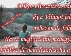 Mikor elveszítesz valakit ki a Világot jelenti...