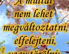 A múltat nem lehet megváltoztatni, elfelejteni, vagy törölni-de meg lehet vele békélni.