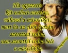 Ha egyszerre két embert szeretsz, válaszd a másodikat, mert ha az elsőt igazán szeretted volna, nem szerettél volna bele a másodikba.