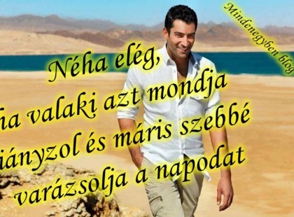 Néha elég,ha valaki azt mondja hiányzol és máris szebbé varázsolja a napodat