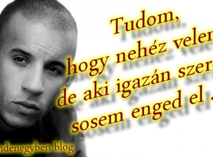 Tudom, hogy nehéz velem, de aki igazán szeret, sosem enged el ...