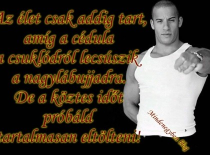 Az élet csak addig tart, amíg a cédula a csuklódról lecsúszik a nagylábujjadra....