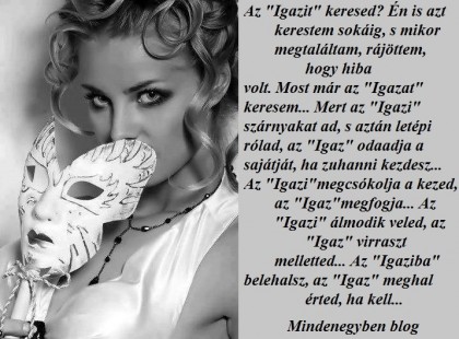 Az Igazit keresed? Én is azt kerestem sokáig...