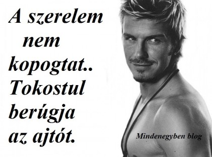 A szerelem nem kopogtat.. Tokostul berúgja az ajtót.