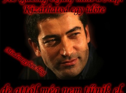 Az igazság olyan, mint a Nap. Kizárhatod egy időre, de attól még nem tűnik el.