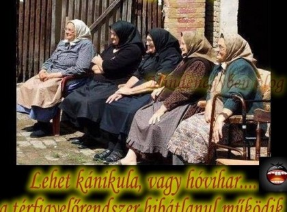 Lehet kánikula, vagy hóvihar.... a térfigyelőrendszer hibátlanul működik!:)