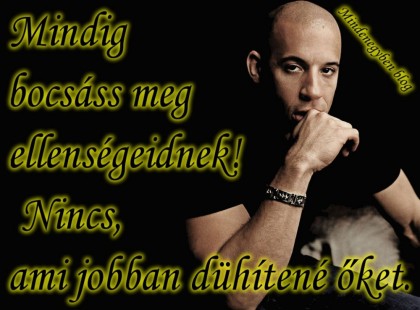 Mindig bocsáss meg ellenségeidnek! Nincs, ami jobban dühítené őket.