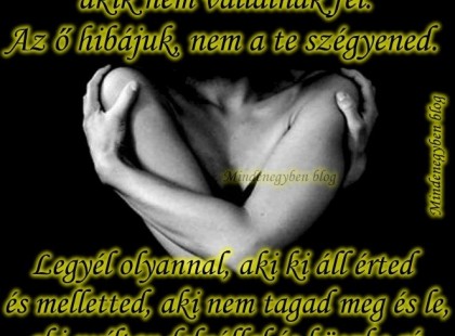 Felejtsd el és kerüld azokat, akik nem vállalnak fel. Az ő hibájuk, nem a te szégyened. Legyél olyannal, aki ki áll érted és melletted, aki nem tagad meg és le, aki nyíltan felvállal és büszke rá, hogy ismer téged..