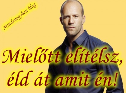 Mielőtt elítélsz, éld át amit én!