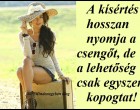 A kísértés hosszan nyomja a csengőt, de a lehetőség csak egyszer kopogtat!