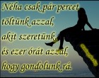 Néha csak pár percet töltünk azzal, akit szeretünk, és ezer órát azzal, hogy gondolunk rá.