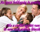 Az igazi boldogság és gazdagság - Ha a család együtt van és nem csak szóban létezik.
